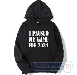Cheap I Paused My Game For 2024 Hoodie