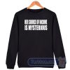 Cheap Her Source Of Income Is Mysterious Sweatshirt