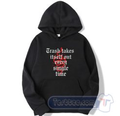 Cheap Trash Takes Itself Out Every Single Time Hoodie
