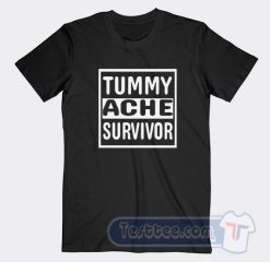 Cheap Tummy Ache Survivor Tees