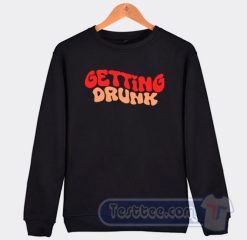 Cheap Getting Drunk Sweatshirt