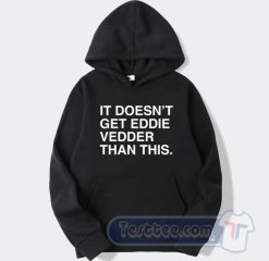 Cheap It Doesn’t Get Eddie Vedder Than This Hoodie