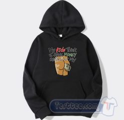 Cheap My Kids Think I Have Money Coming Out My Ass Hoodie