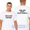 Cheap Orgasm Donor Ask Your Free Sample Tees