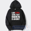 Cheap I am 1776% Sure That Biden Idiot Hoodie