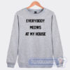 Cheap Everybody Meows At My House Sweatshirt