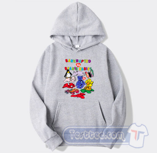 Cheap Bankrupted By Beanie Babies Hoodie