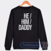 Cheap He Him Daddy Sweatshirt