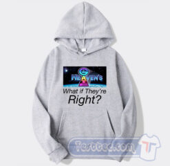 Cheap Heaven Gate What If They Re Right Hoodie