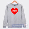 Cheap Meh Valentines Day Heart Sweatshirt