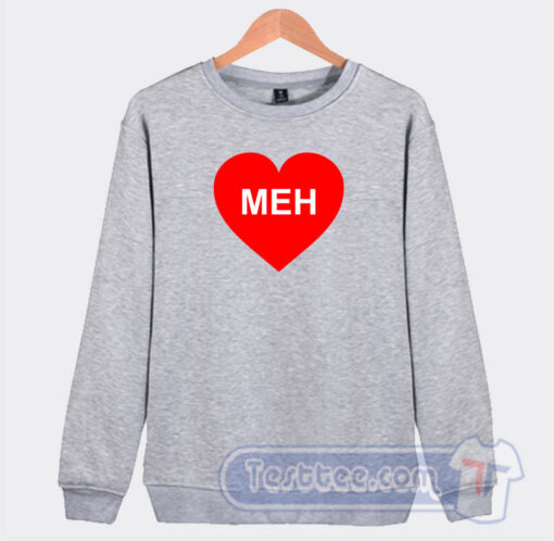Cheap Meh Valentines Day Heart Sweatshirt