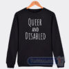 Cheap Queer And Disabled Sweatshirt