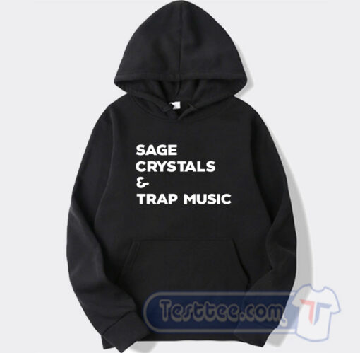 Cheap Sage Crystals And Trap Music Hoodie