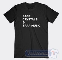 Cheap Sage Crystals And Trap Music Tees