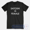 Cheap Satoshi is Female Tees
