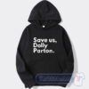 Cheap Save Us Dolly Parton Hoodie