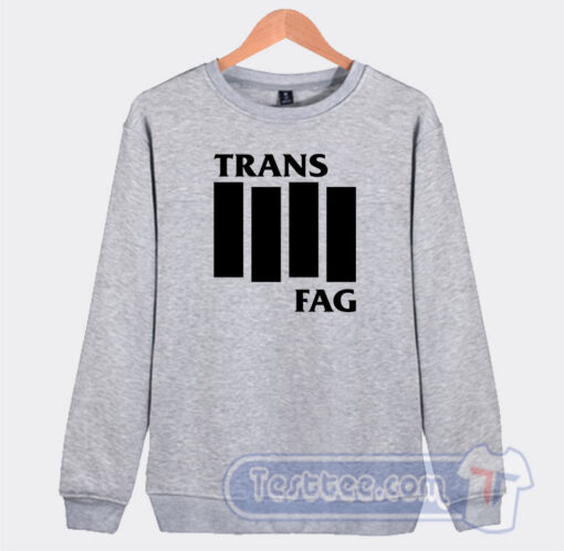 Cheap Trans Fag Sweatshirt