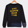 Cheap Anti Dodger Friar Club Sweatshirt
